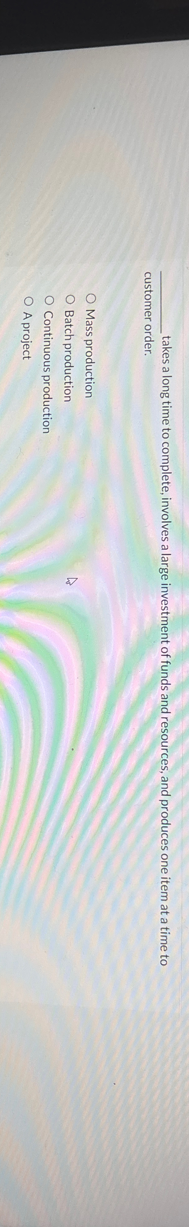  q, takes a long time to complete, involves a large investment