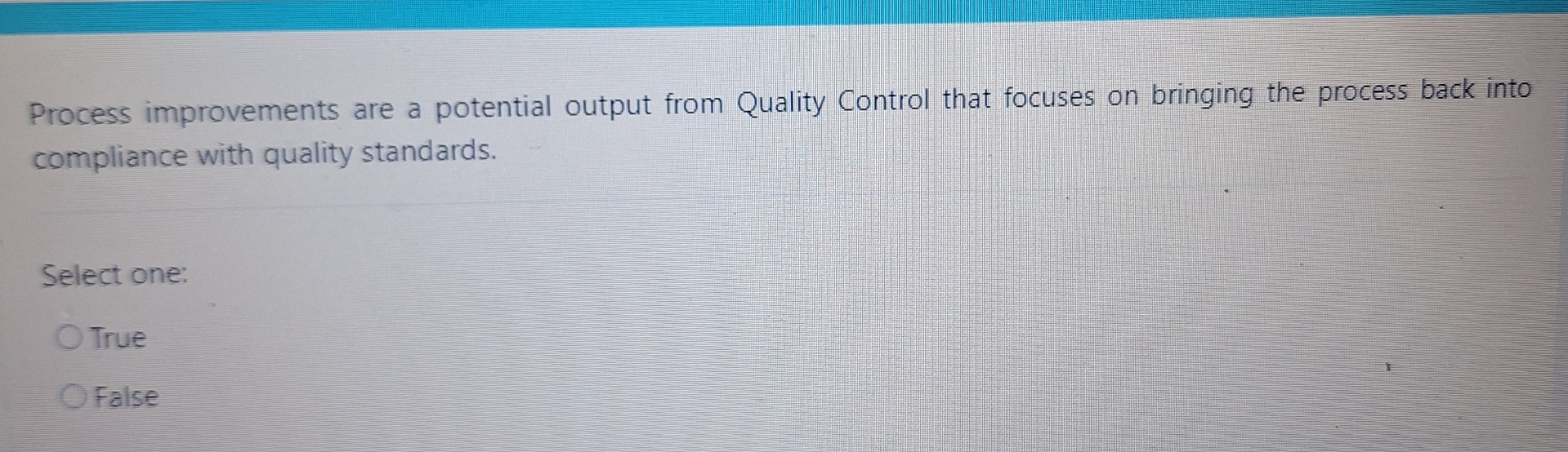  Process improvements are a potential output from Quality Control that focuses