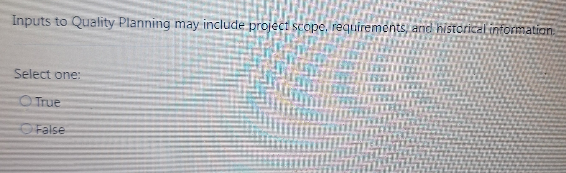  Inputs to Quality Planning may include project scope, requirements, and historical