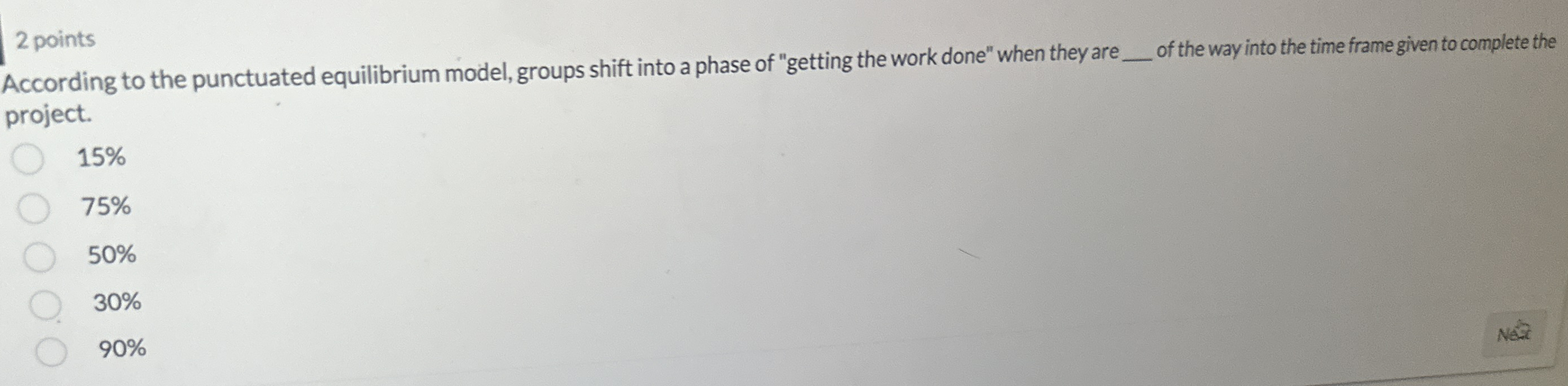  2 points According to the punctuated equilibrium model, groups shift into