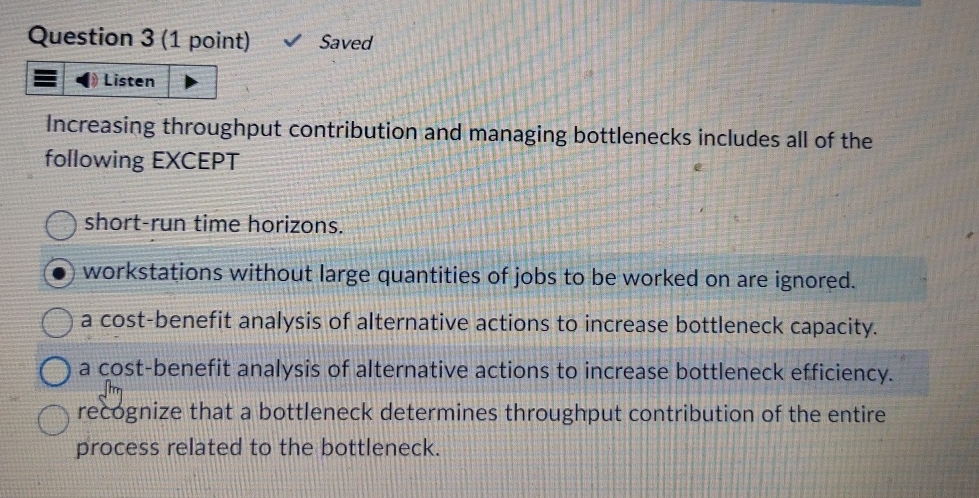  Question 3(1 point) Increasing throughput contribution and managing bottlenecks includes all