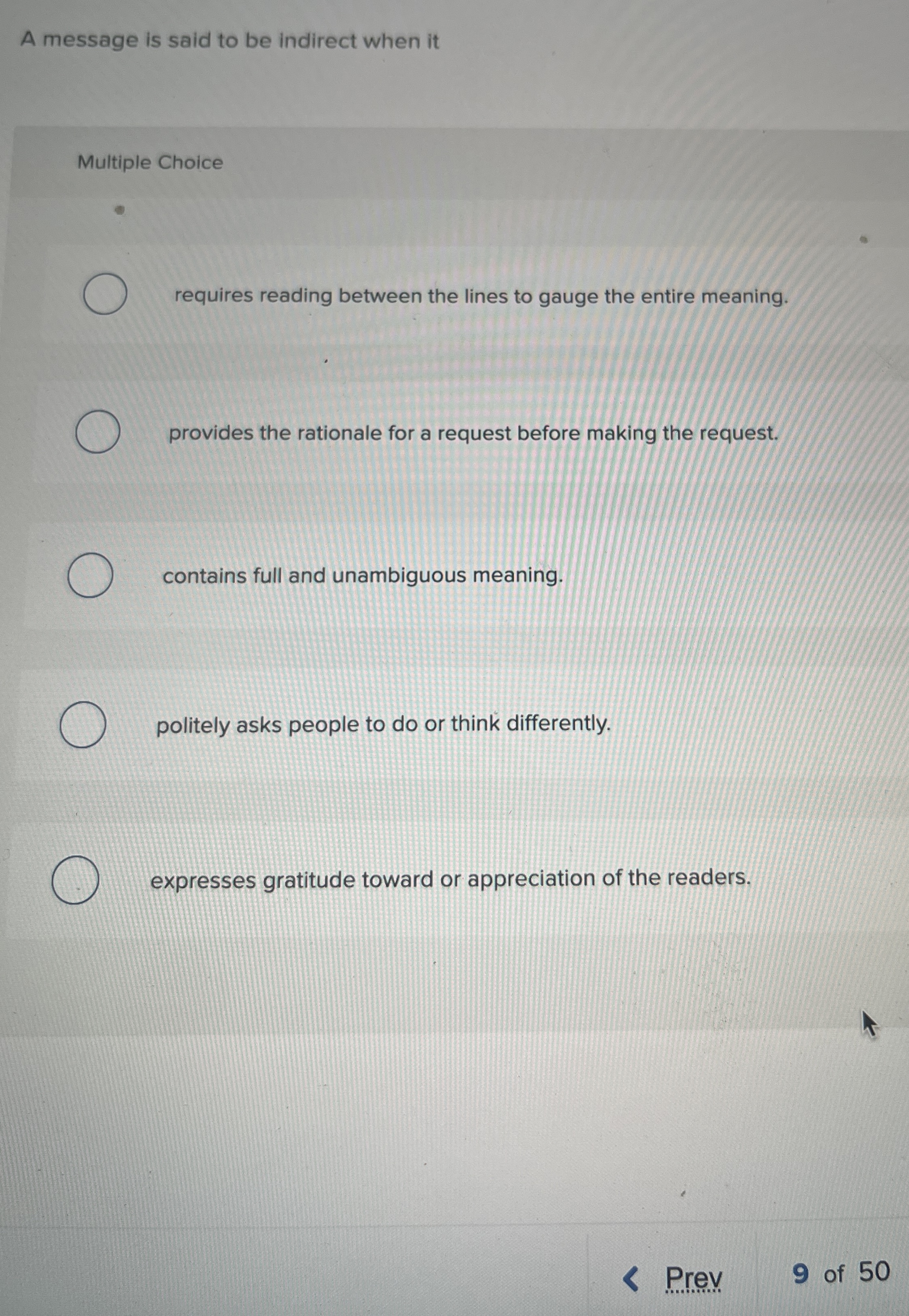  A message is said to be indirect when it Multiple Choice