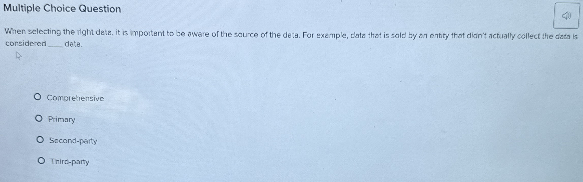  Multiple Choice Question When selecting the right data, it is important