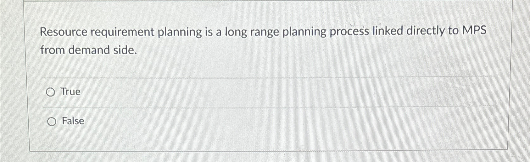  Resource requirement planning is a long range planning process linked directly