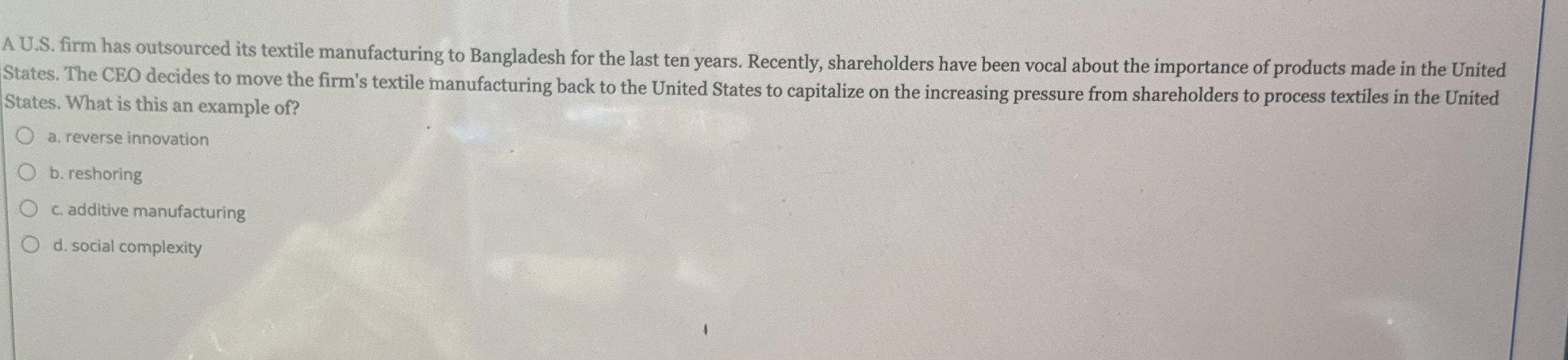  A U.S. firm has outsourced its textile manufacturing to Bangladesh for