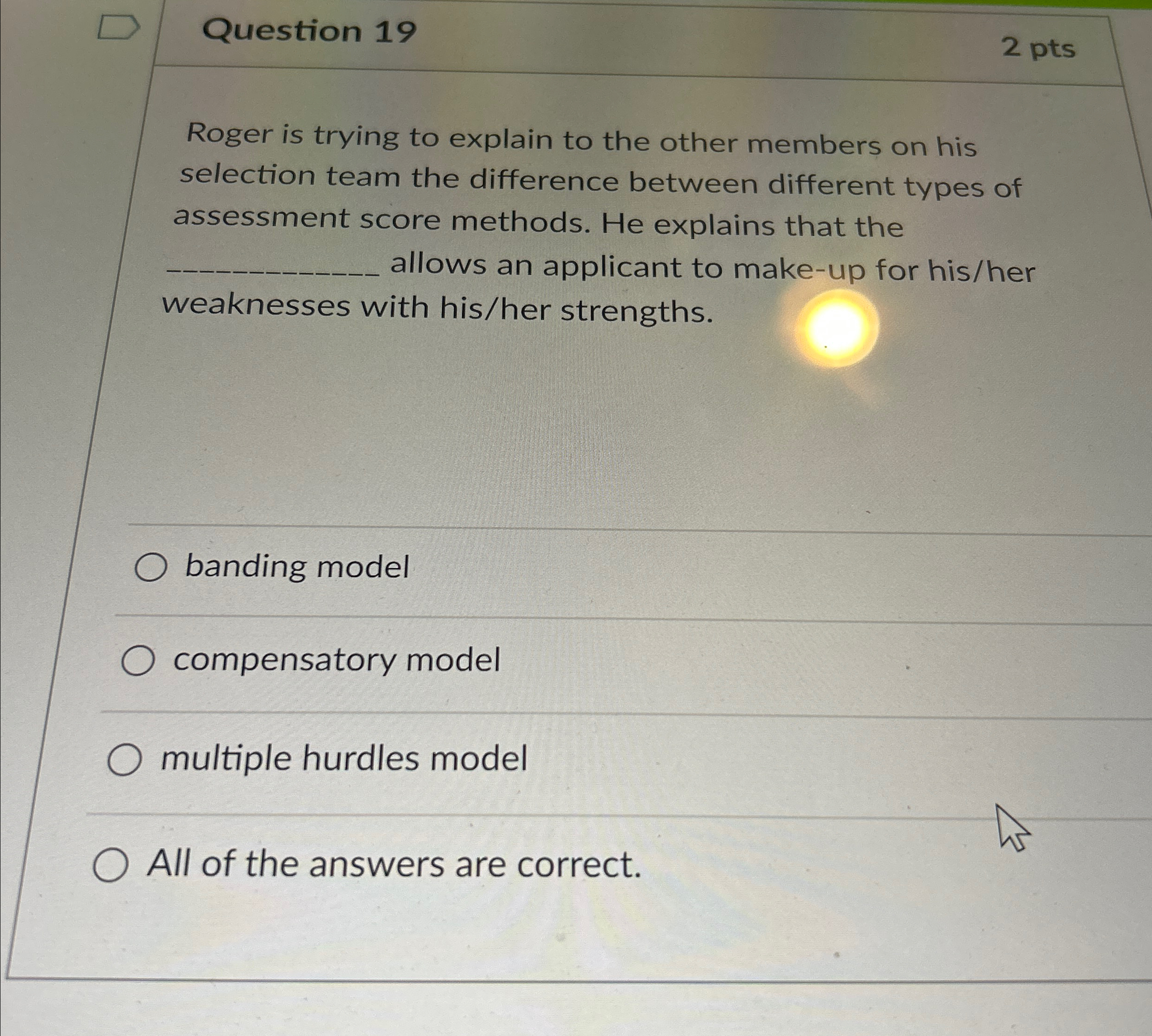  Question 19 2 pts Roger is trying to explain to the