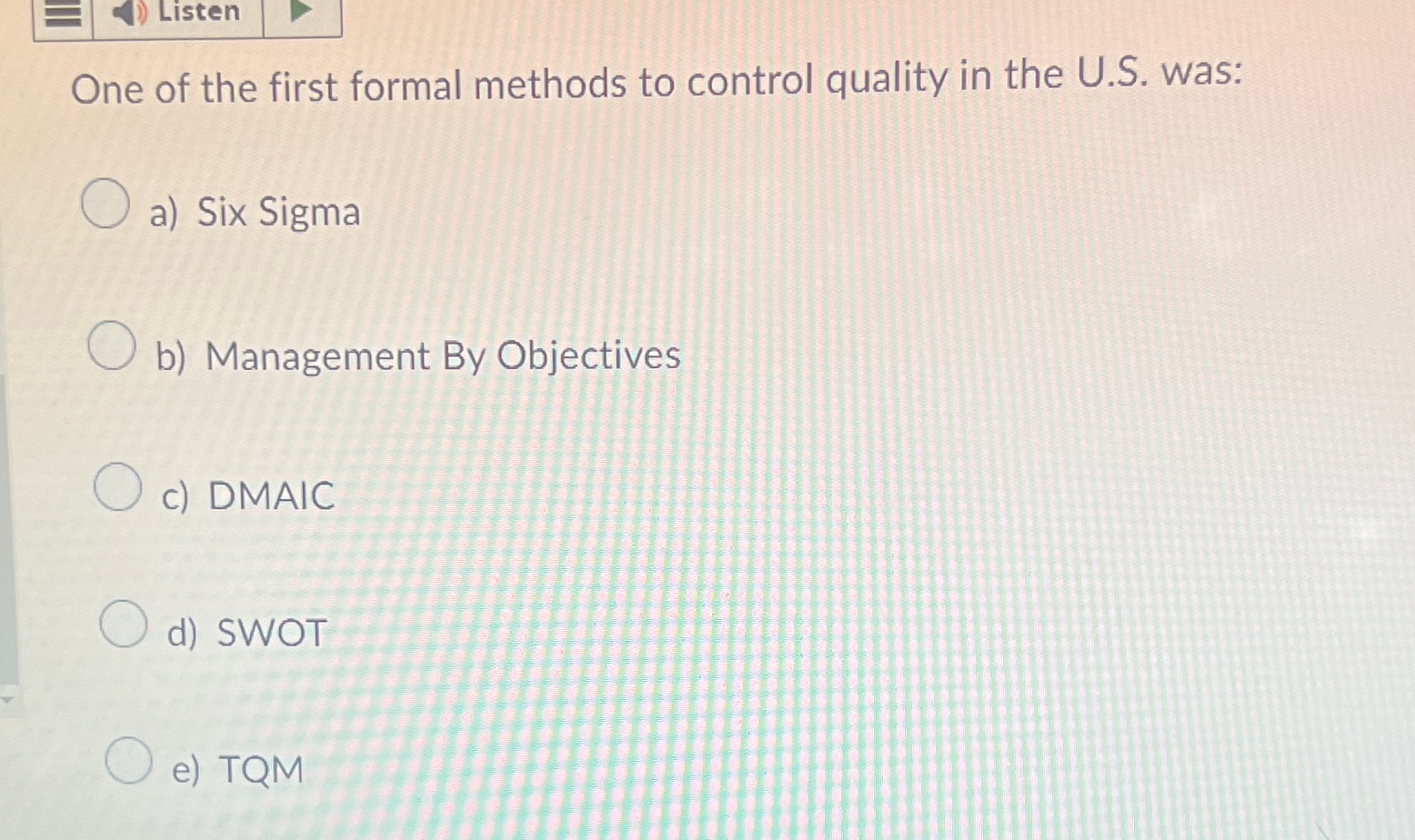  Listen One of the first formal methods to control quality in