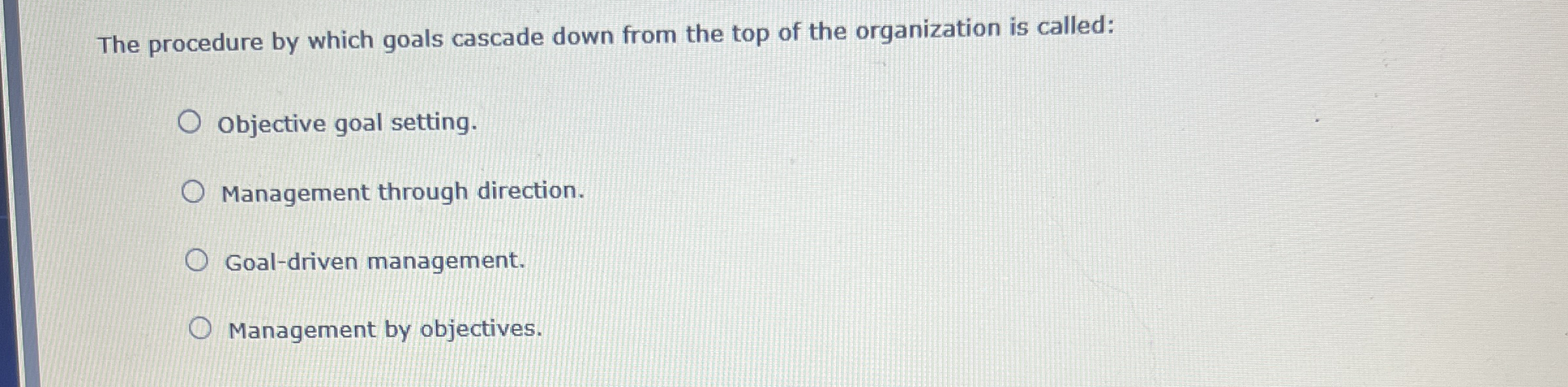  The procedure by which goals cascade down from the top of