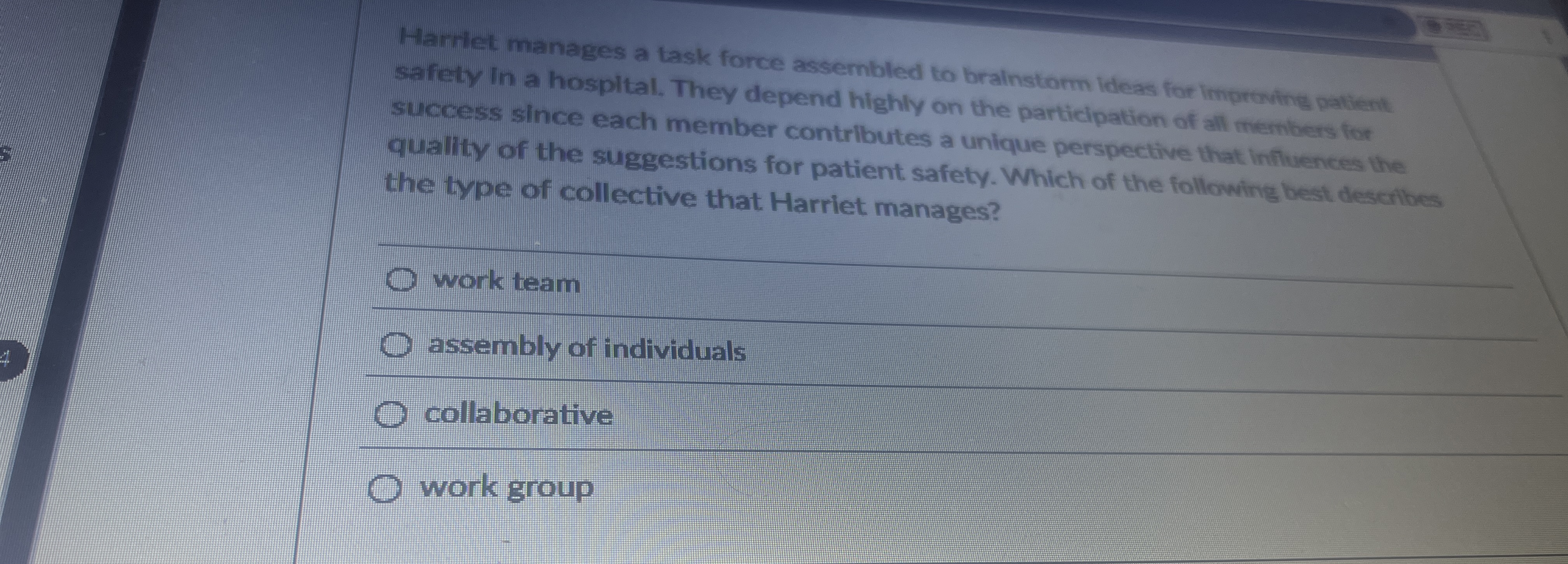  Harriet manages a task force assembled to brainstorm ideas for improveting