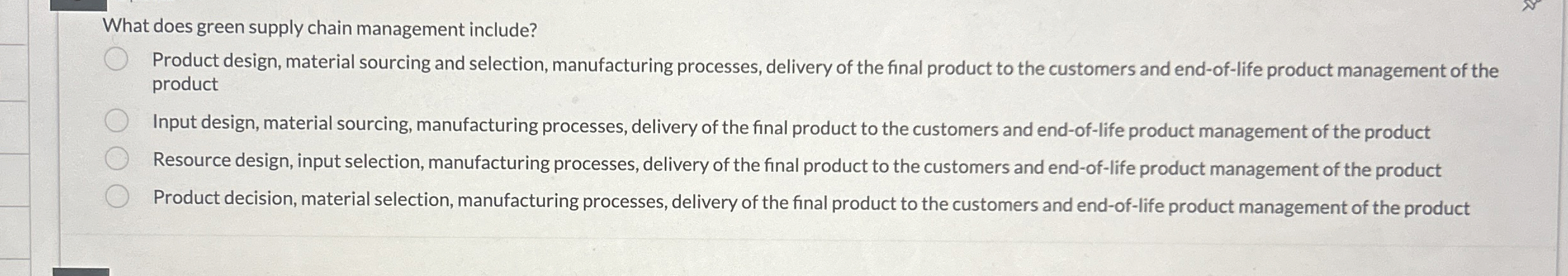  What does green supply chain management include? Product design, material sourcing