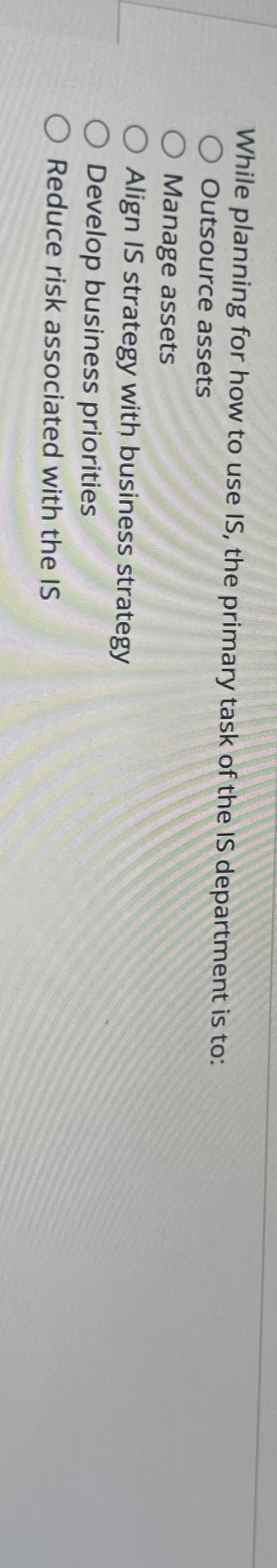  While planning for how to use IS, the primary task of