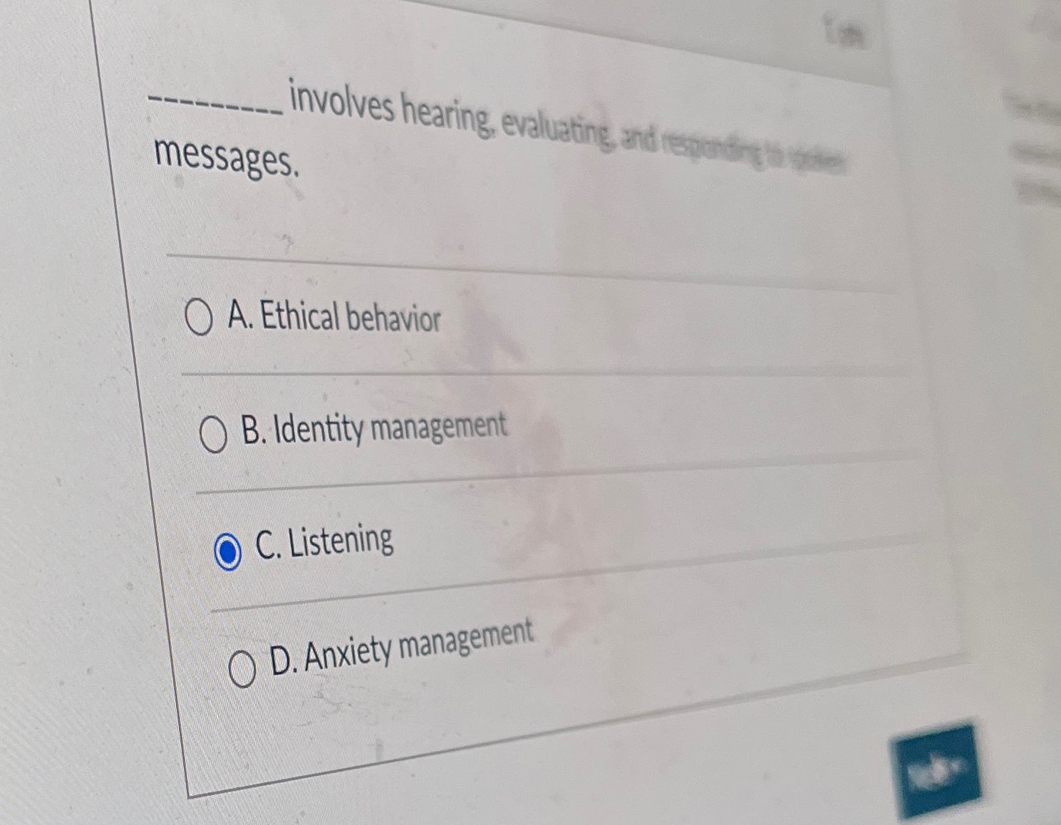  involves hearing, evaluating, and iepoustrowact messages. A. Ethical behavior B. Identity