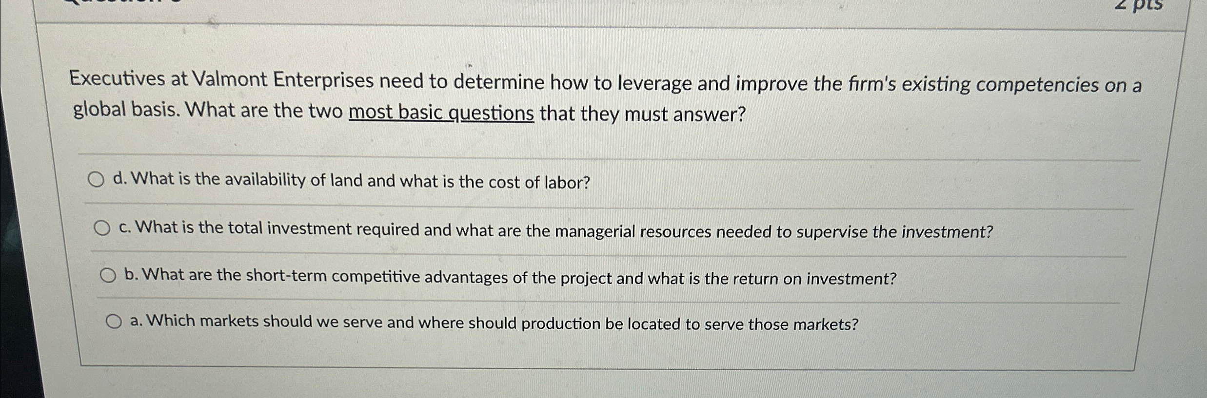  Executives at Valmont Enterprises need to determine how to leverage and