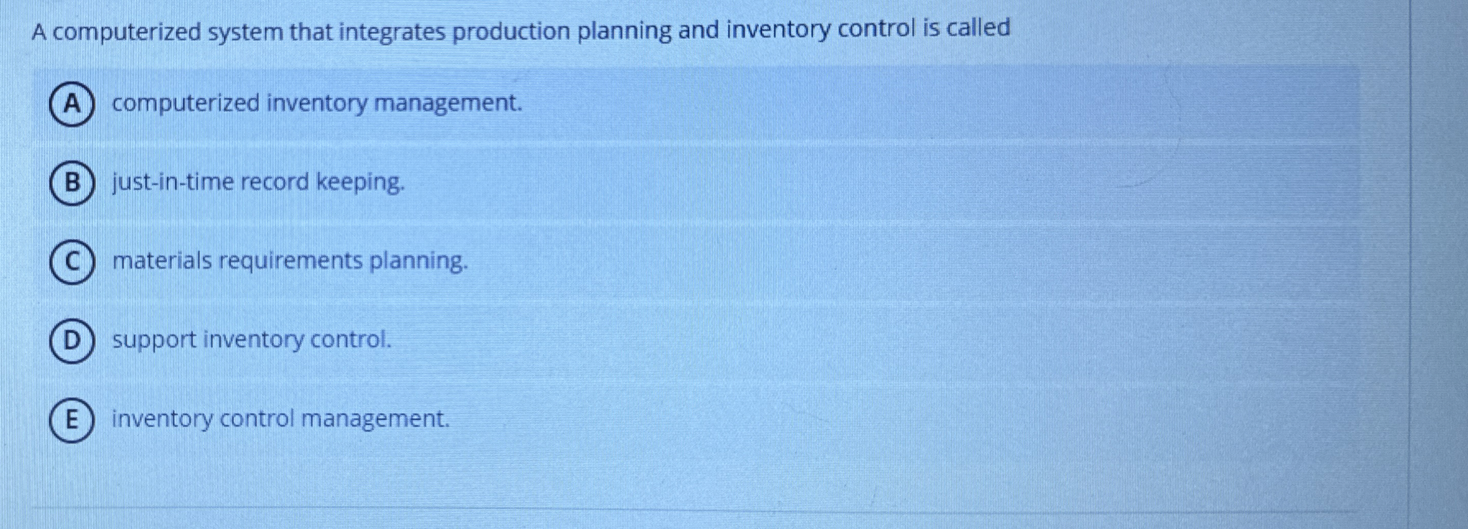  A computerized system that integrates production planning and inventory control is