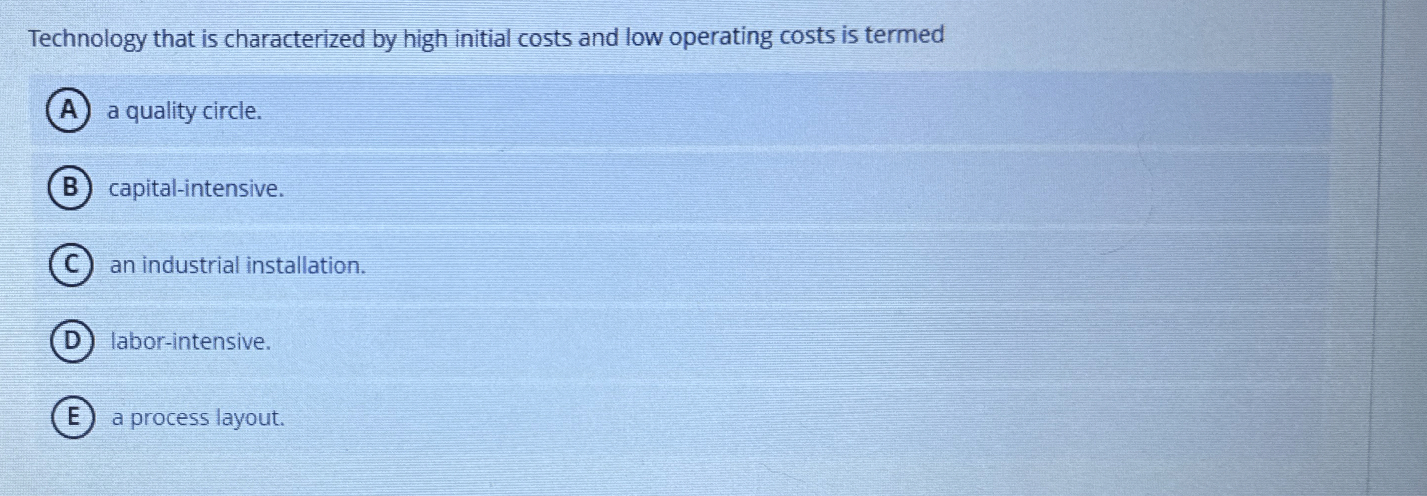  Technology that is characterized by high initial costs and low operating