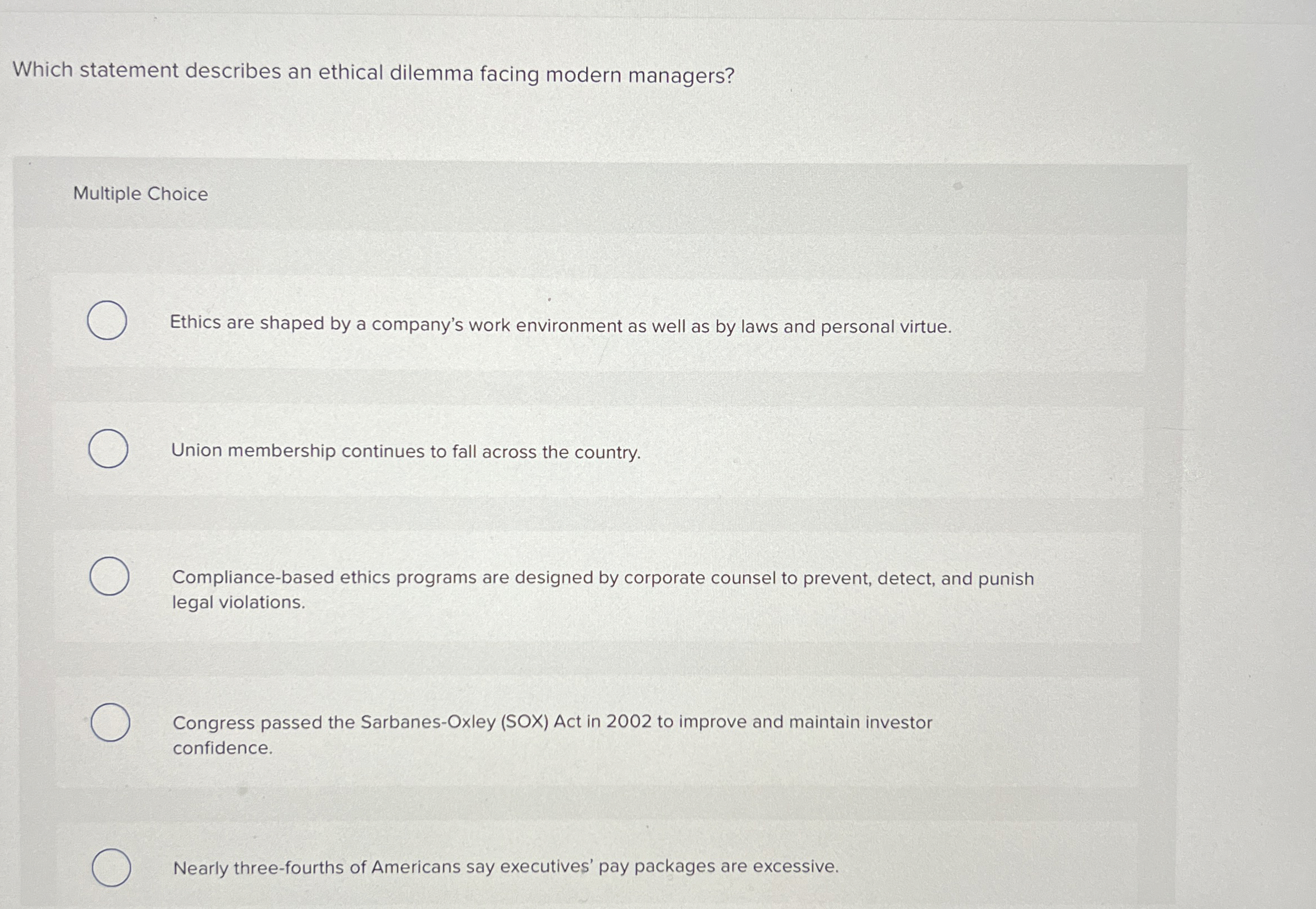  Which statement describes an ethical dilemma facing modern managers? Multiple Choice