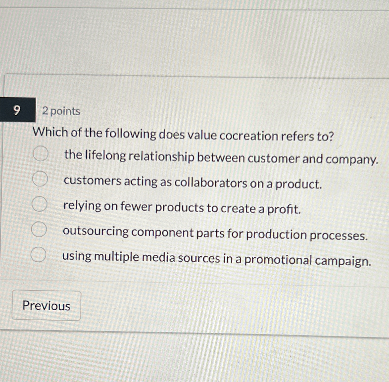  2 points Which of the following does value cocreation refers to?
