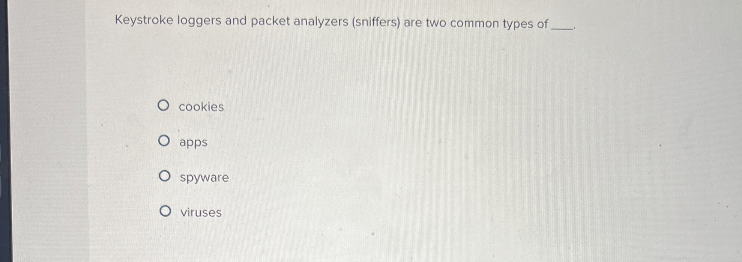  Keystroke loggers and packet analyzers (sniffers) are two common types of
