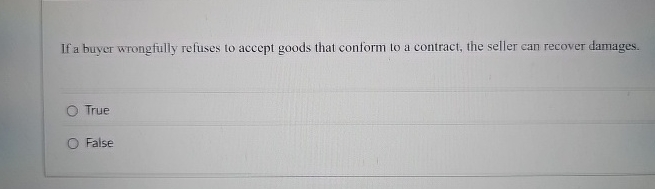  If a buyer wrongfully refuses to accept goods that conform to