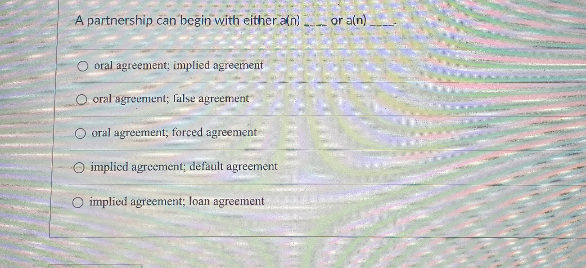  A partnership can begin with either a(n)q, or a(n)q, oral agreement;