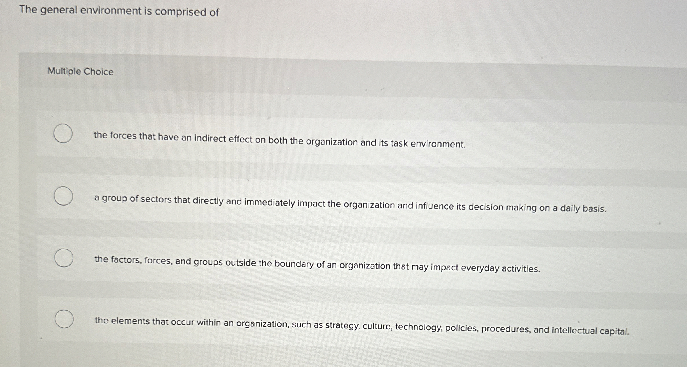  The general environment is comprised of Multiple Choice the forces that