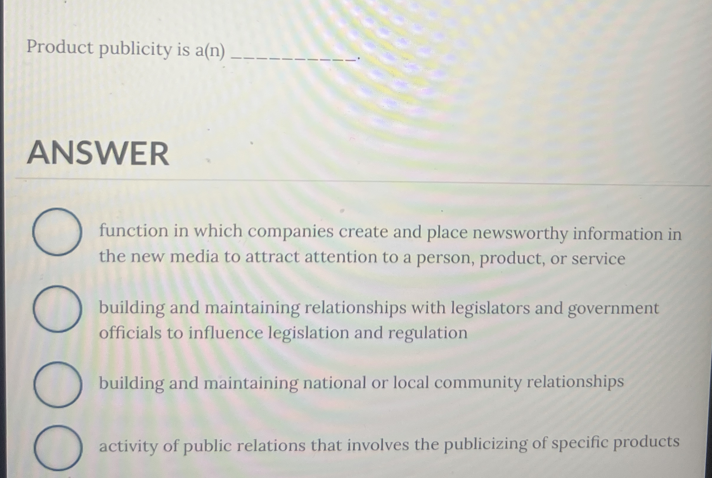  Product publicity is a(n) ANSWER function in which companies create and