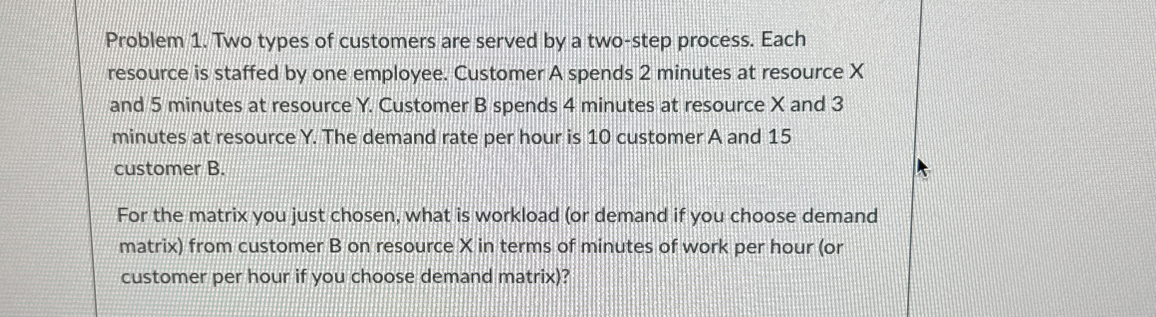  Problem 1. Two types of customers are served by a two-step
