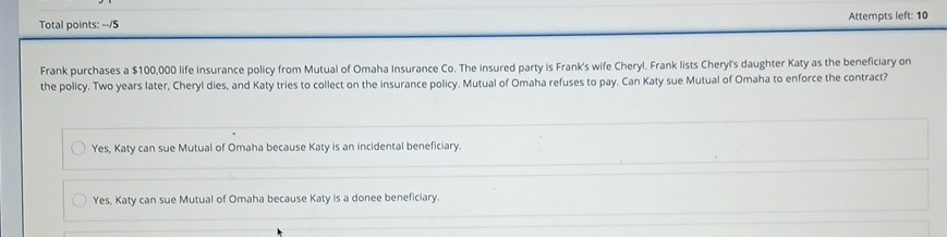  Total points: --/5 Attempts left: 10 Frank purchases a $100,000 life