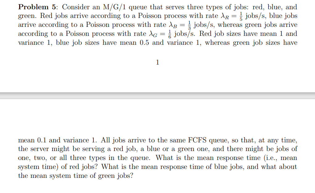  Problem 5: Consider an M/G/1 queue that serves three types of