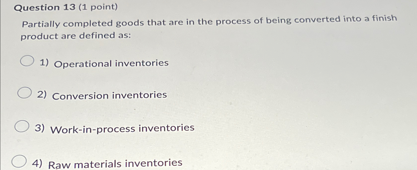  Question 13(1 point) Partially completed goods that are in the process