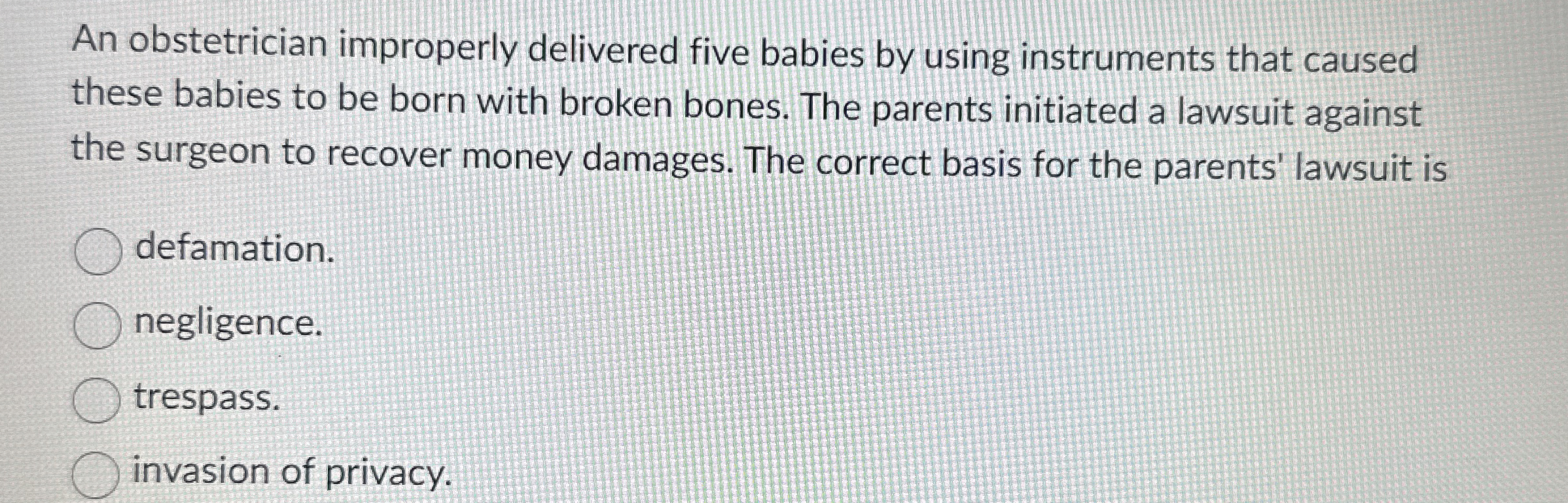  An obstetrician improperly delivered five babies by using instruments that caused
