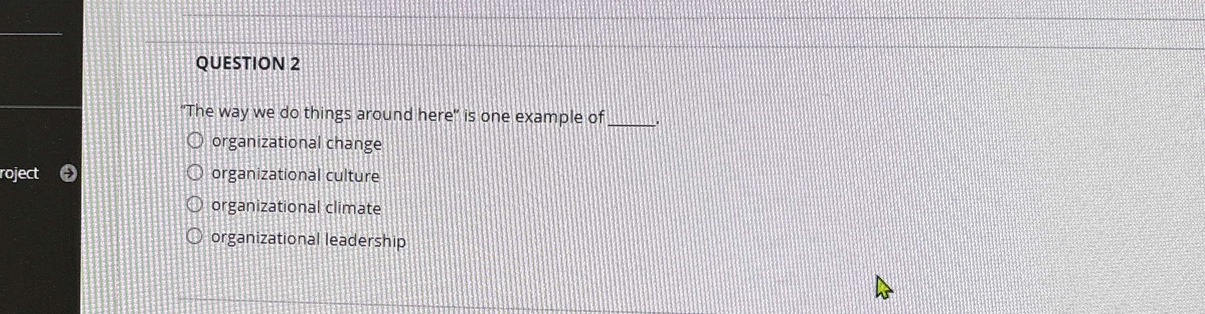  QUESTION 2 The way we do things around here" is one