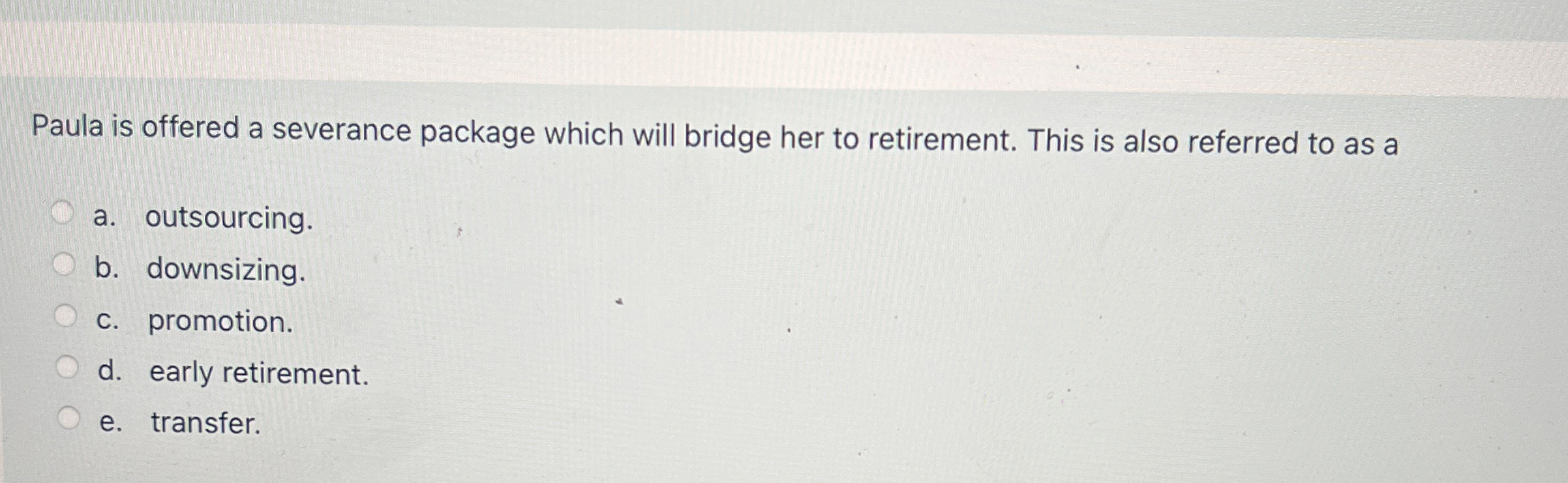  Paula is offered a severance package which will bridge her to