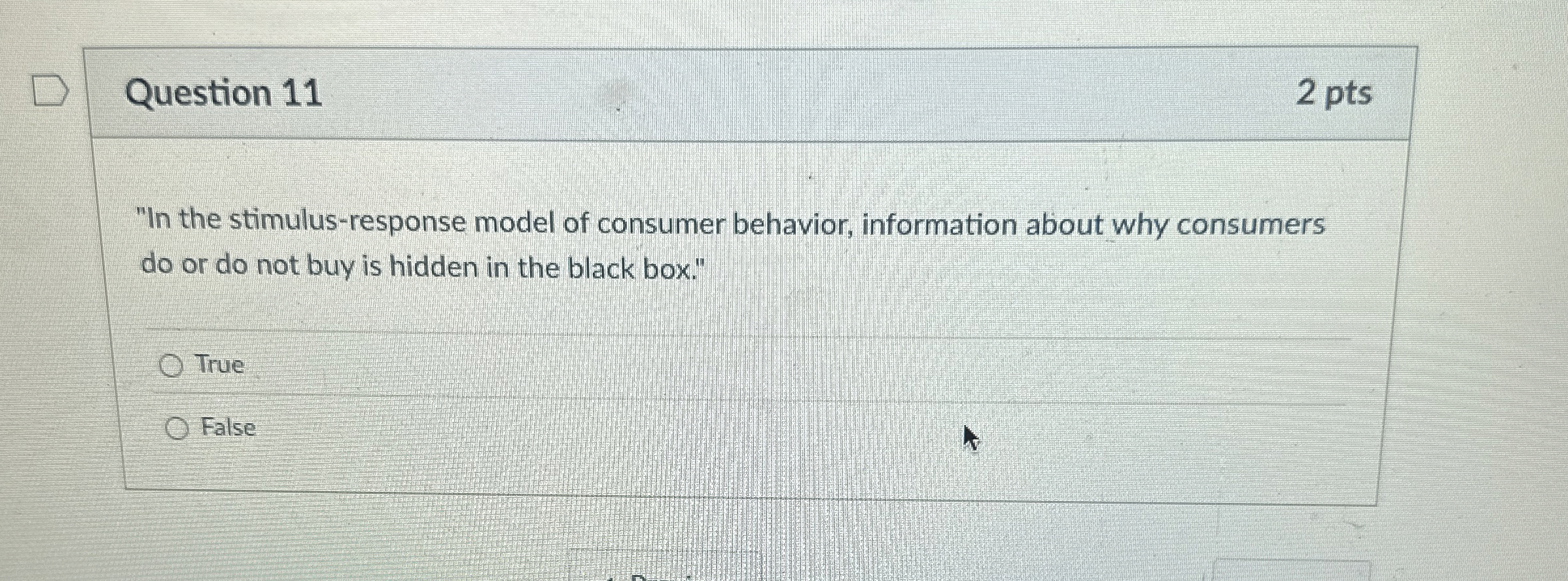  Question 11 "In the stimulus-response model of consumer behavior, information about