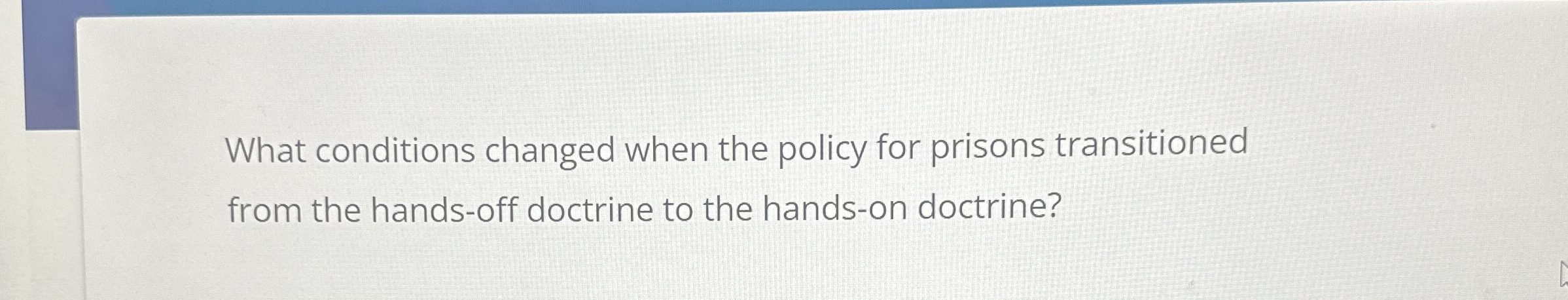  What conditions changed when the policy for prisons transitioned from the