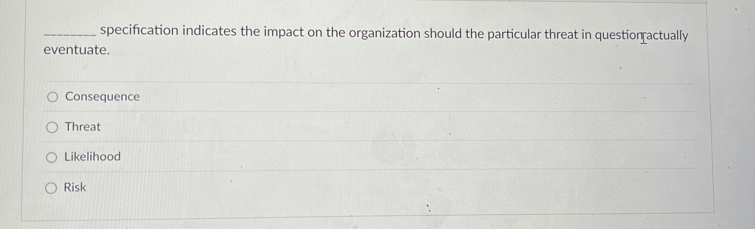  specification indicates the impact on the organization should the particular threat