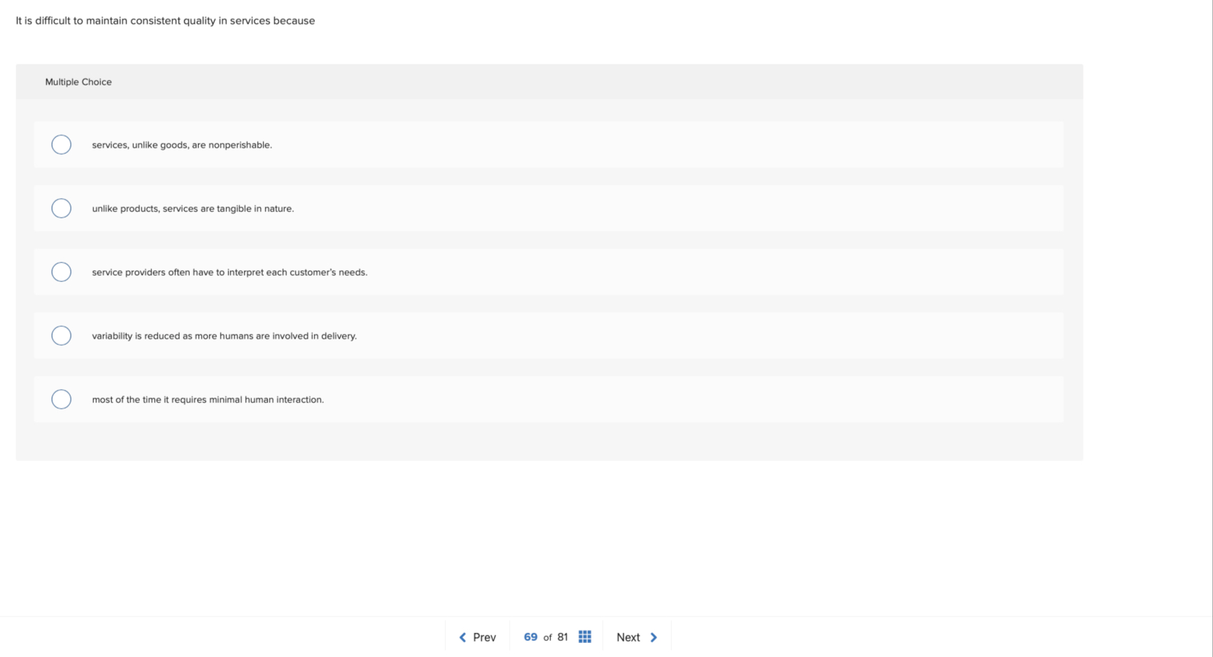  It is difficult to maintain consistent quality in services because Multiple