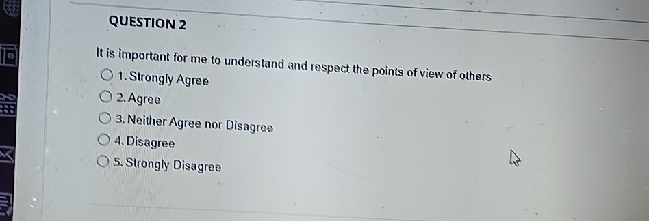  QUESTION 2 It is important for me to understand and respect