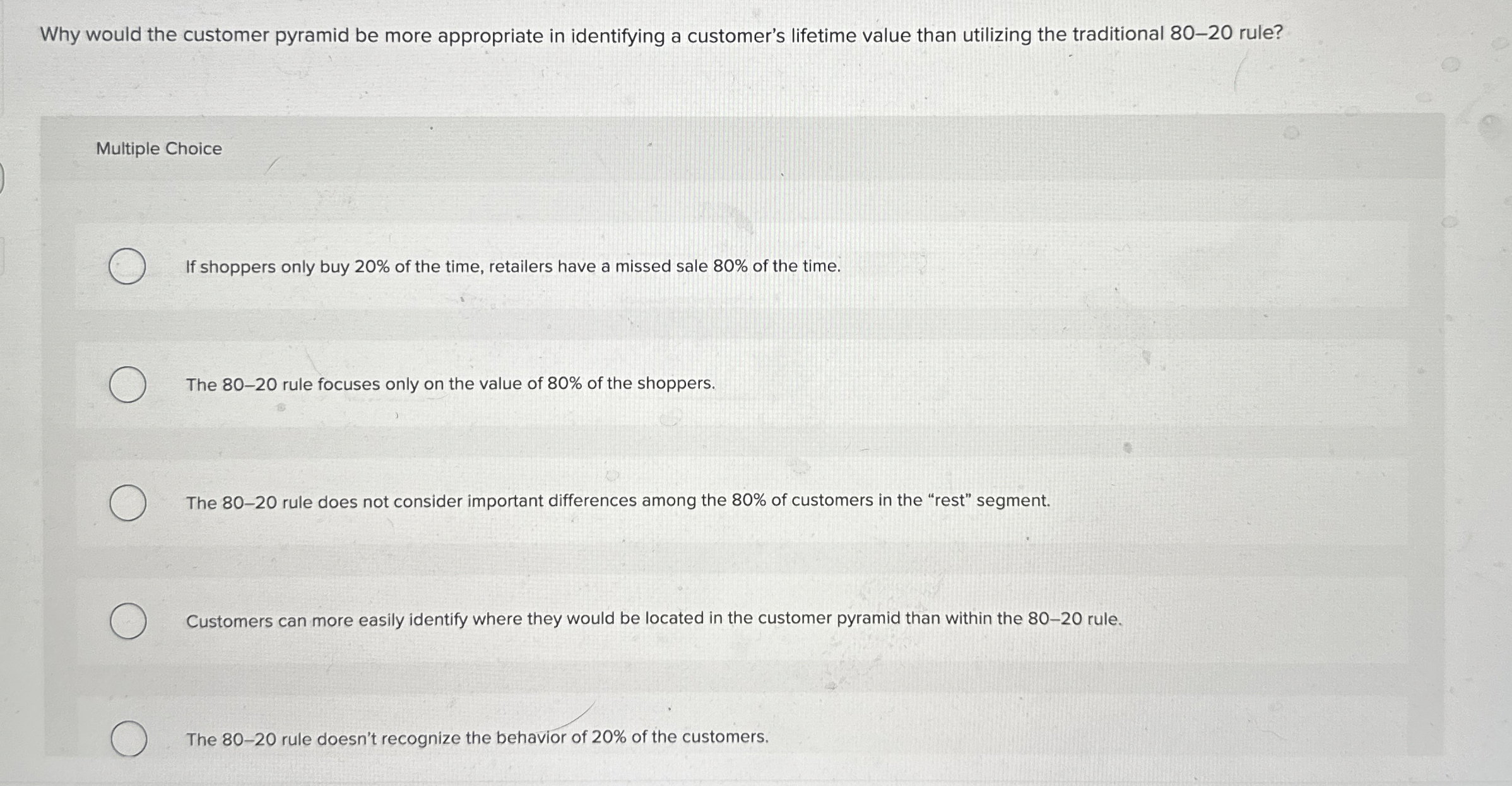  Why would the customer pyramid be more appropriate in identifying a