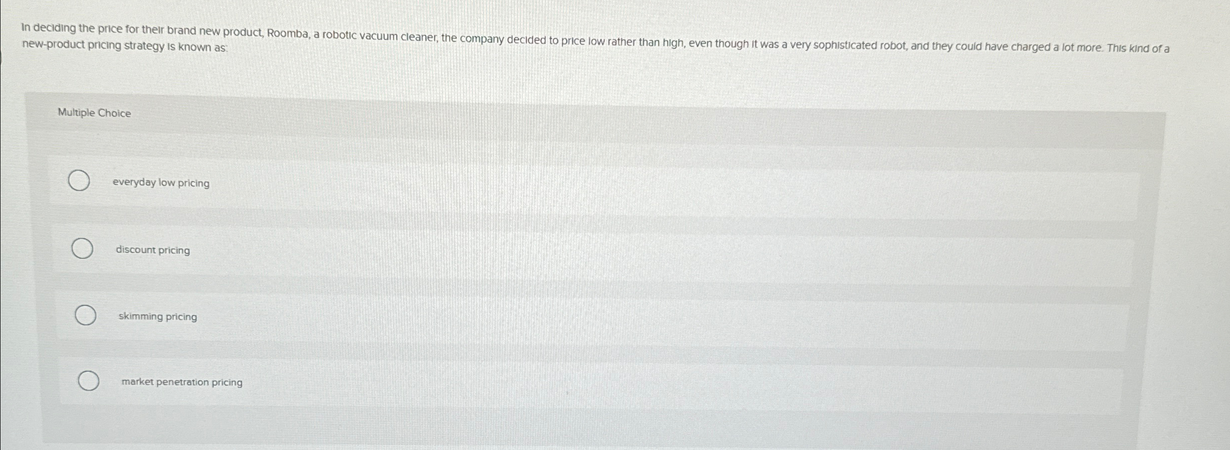  new-product pricing strategy is known as: Multiple Choice everyday low pricing