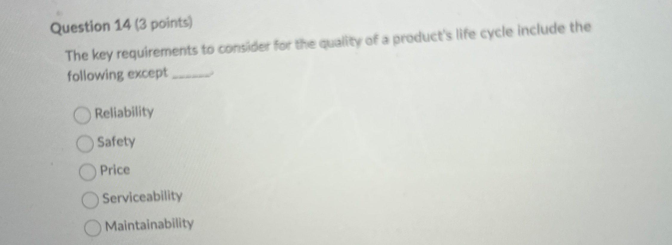  Question 14(3 points) The key requirements to consider for the quality
