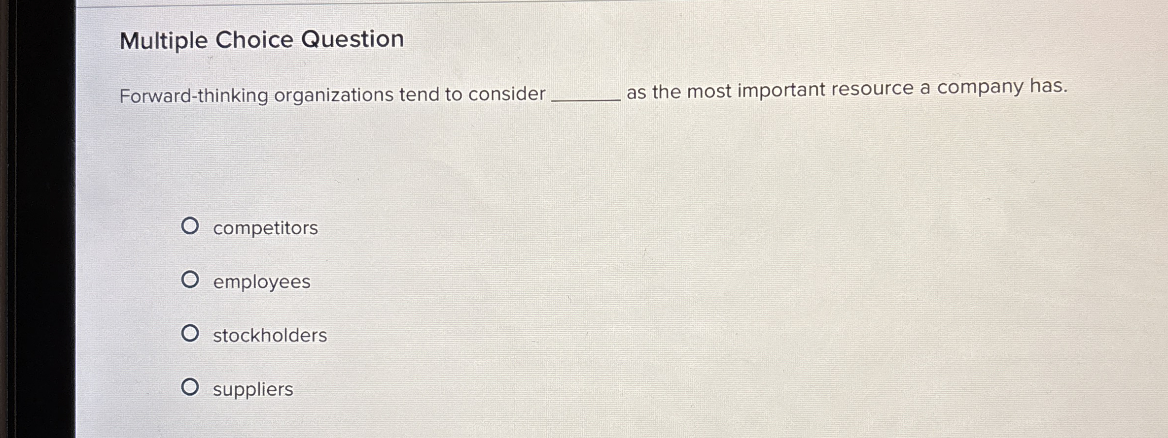  Multiple Choice Question Forward-thinking organizations tend to consider as the most