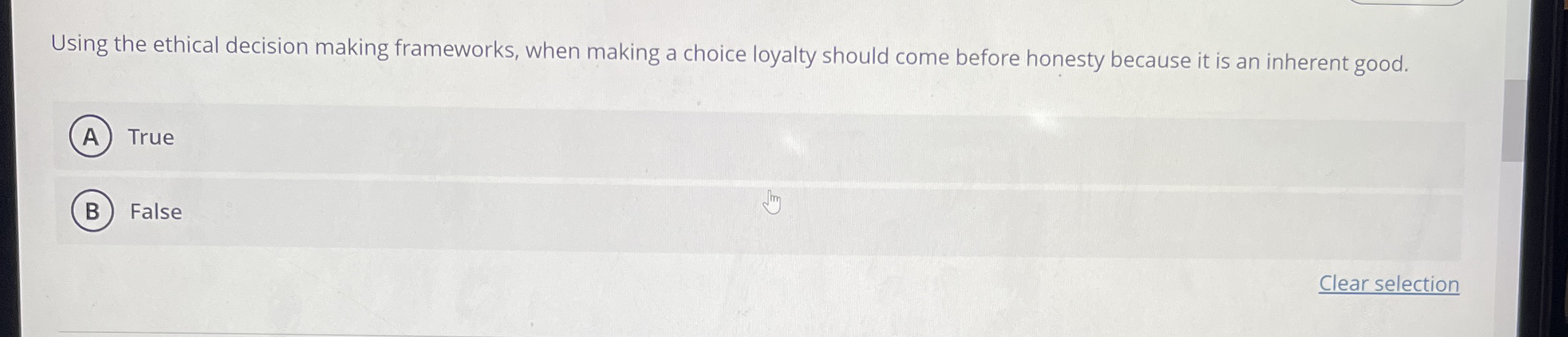  Using the ethical decision making frameworks, when making a choice loyalty