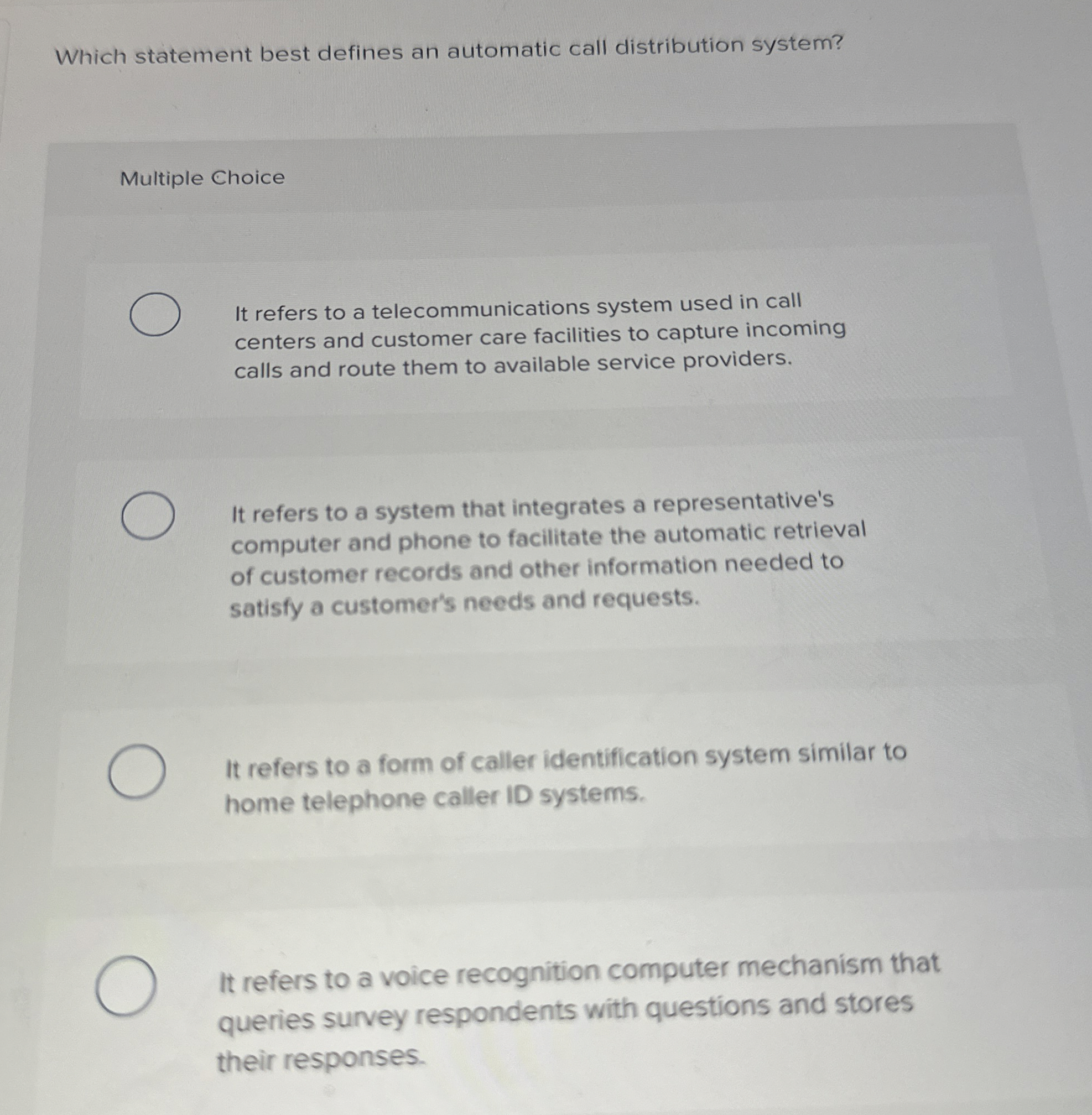  Which statement best defines an automatic call distribution system? Multiple Choice