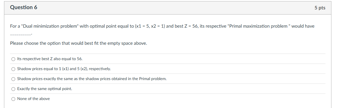  Question 6 For a "Dual minimization problem" with optimal point equal