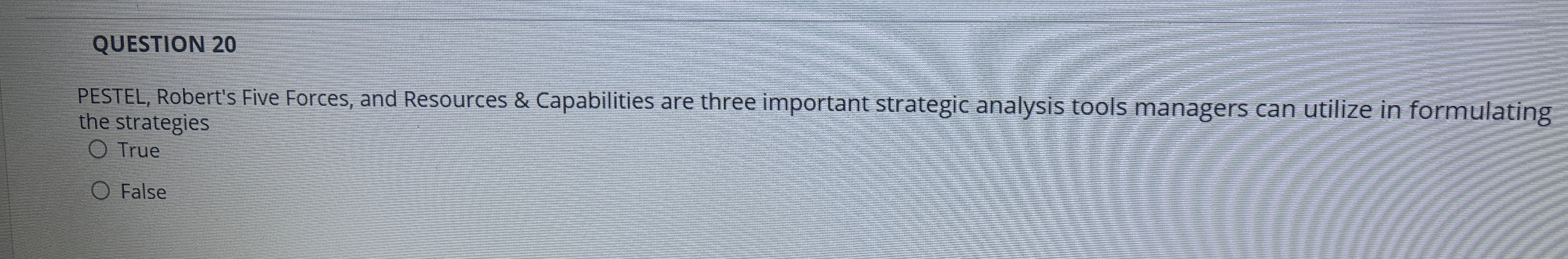  QUESTION 20 PESTEL, Robert's Five Forces, and Resources & Capabilities are