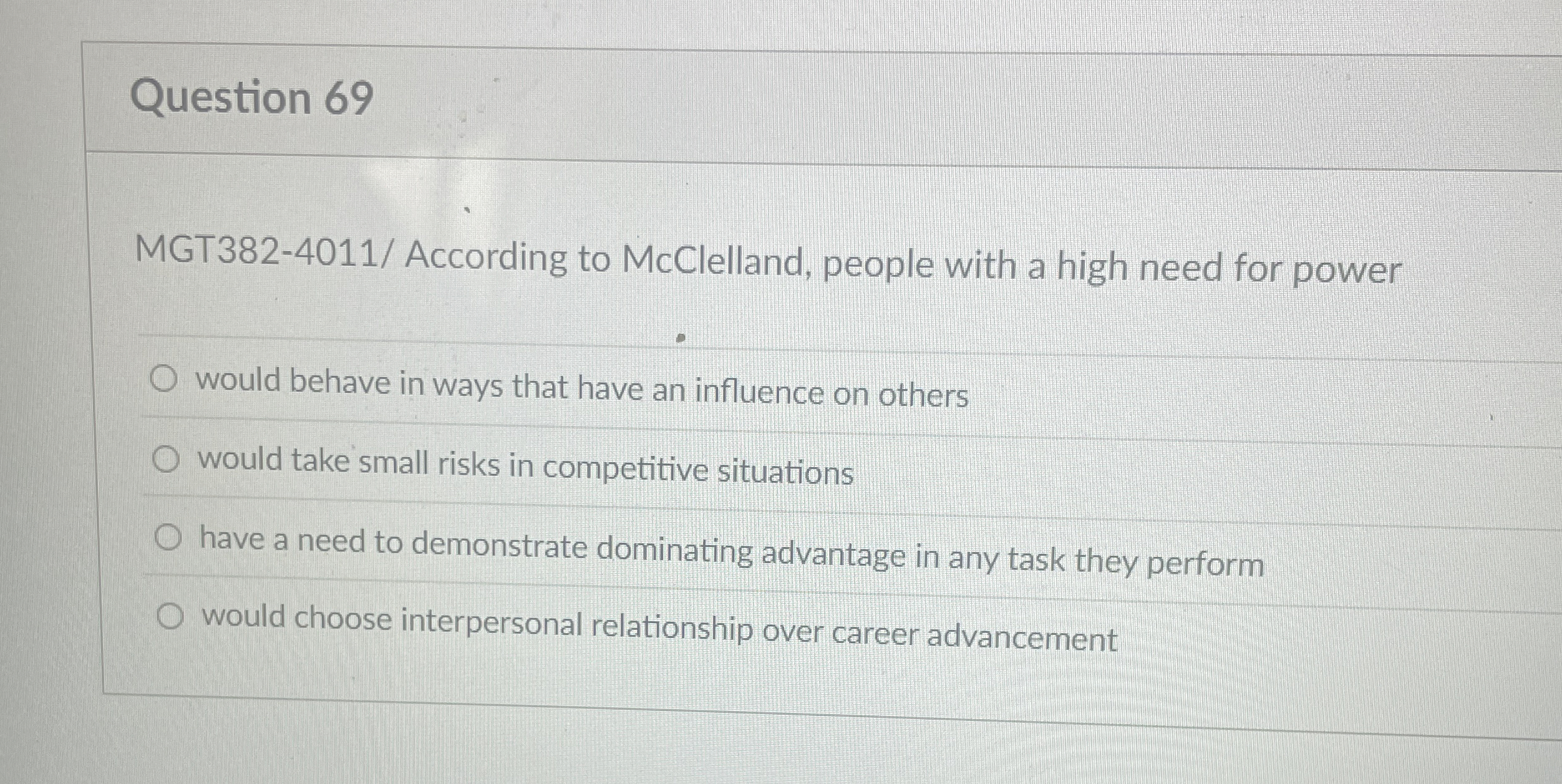 Question 69 MGT382-4011/ According to McClelland, people with a high need