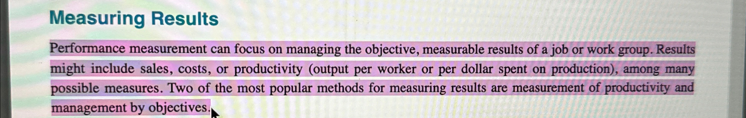  Measuring Results Performance measurement can focus on managing the objective, measurable