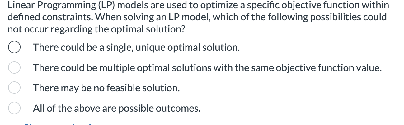  Linear Programming (LP) models are used to optimize a specific objective