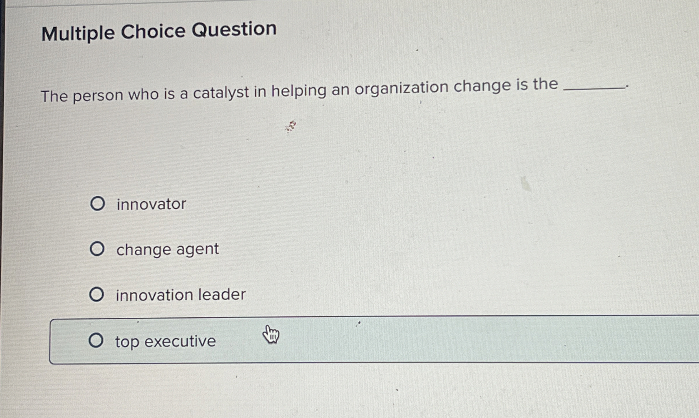  Multiple Choice Question The person who is a catalyst in helping